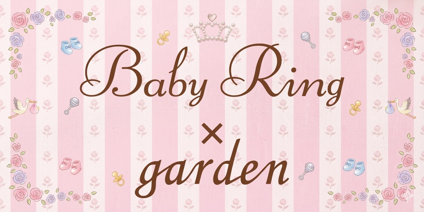 BabyRing × garden
